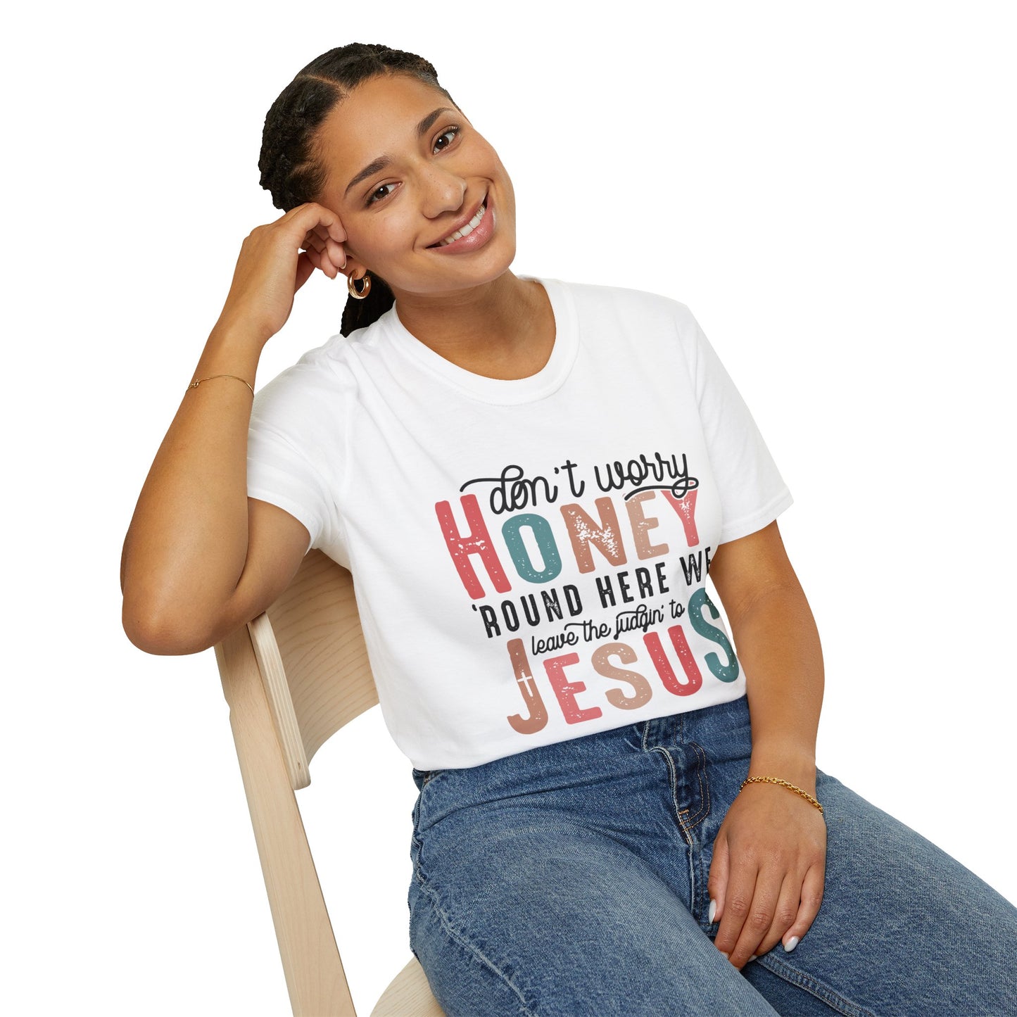 Honey Don’t Worry Ladies Softstyle T-Shirt