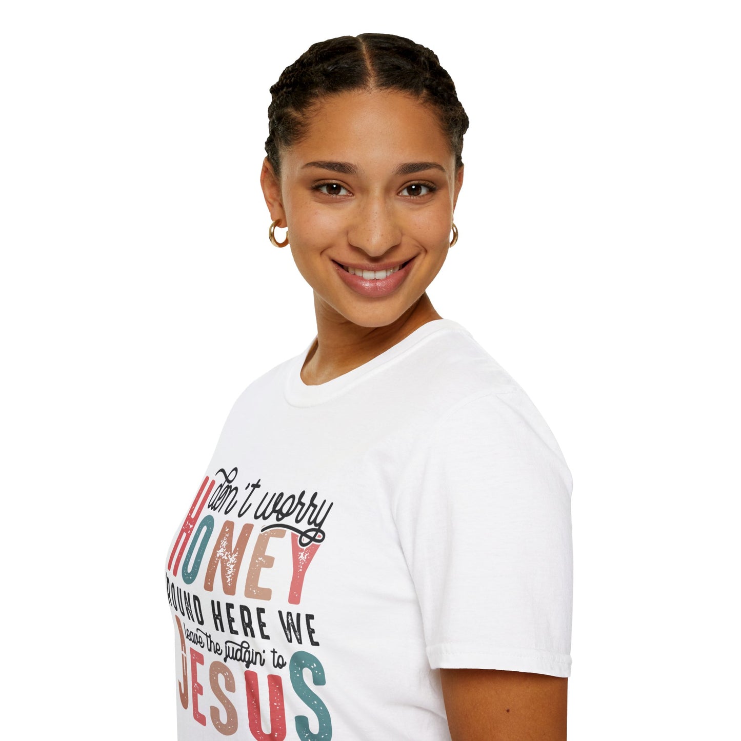 Honey Don’t Worry Ladies Softstyle T-Shirt