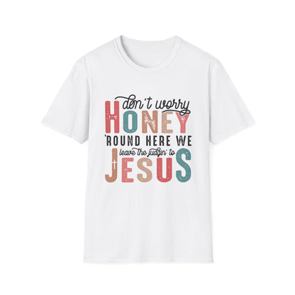 Honey Don’t Worry Ladies Softstyle T-Shirt