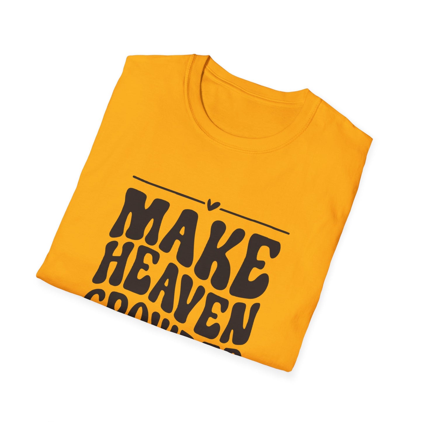 Make Heaven Crowded Unisex Softstyle T-Shirt
