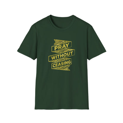 Unisex Softstyle  Pray Without Ceasing T-Shirt